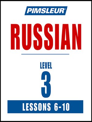 Pimsleur Russian Level 3 Lessons 6-10 - Audiobook